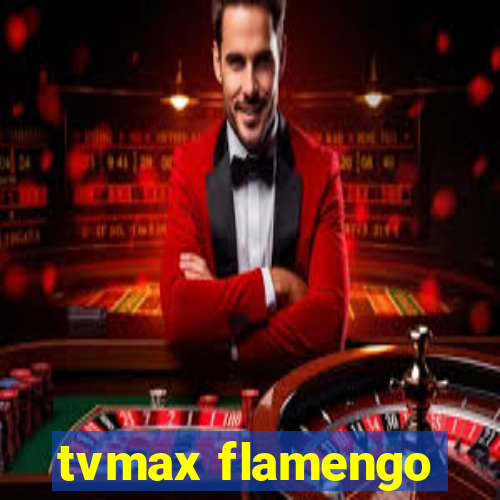 tvmax flamengo